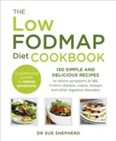 Low-FODMAP Diet Cookbook - 150 de rețete simple și delicioase pentru ameliorarea simptomelor de IBS, boala Crohn, boala celiacă și alte tulburări digestive - Low-FODMAP Diet Cookbook - 150 simple and delicious recipes to relieve symptoms of IBS, Crohn's disease, coeliac disease and other digestive disorder