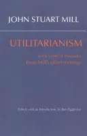 Utilitarismul - cu observații conexe din alte scrieri ale lui Mill - Utilitarianism - With Related Remarks from Mill's Other Writings