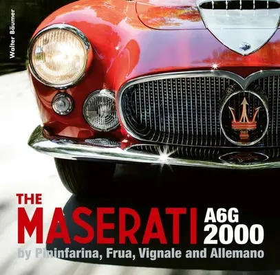 Maserati A6g 2000: Pininfarina, Frua, Vignale și Allemano - The Maserati A6g 2000: Pininfarina, Frua, Vignale, and Allemano