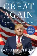 Mare din nou: Cum să reparăm America noastră schilodită - Great Again: How to Fix Our Crippled America