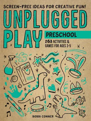 Unplugged Play: Preșcolar: 233 de activități și jocuri pentru vârstele 3-5 - Unplugged Play: Preschool: 233 Activities & Games for Ages 3-5