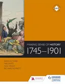 Înțelegerea istoriei: 1745-1901 - Making Sense of History 1745-1901