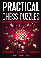 Puzzle-uri practice de șah: 600 de poziții pentru a vă îmbunătăți calculul și judecata - Practical Chess Puzzles: 600 Positions to Improve Your Calculation and Judgment
