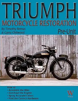 Restaurarea motocicletelor Triumph: Pre-Unit - Triumph Motorcycle Restoration: Pre-Unit
