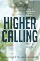 Chemarea superioară: Ascensiunea liderilor netradiționali în mediul academic - Higher Calling: The Rise of Nontraditional Leaders in Academia