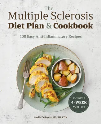 Planul de dietă și cartea de bucate pentru scleroza multiplă: 101 rețete antiinflamatorii ușoare - The Multiple Sclerosis Diet Plan and Cookbook: 101 Easy Anti-Inflammatory Recipes