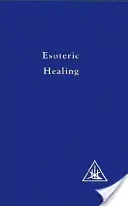 Vindecarea Esoterică, Vol 4 - Esoteric Healing, Vol 4