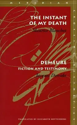 Clipa morții mele /Demeure: Ficțiune și mărturie - The Instant of My Death /Demeure: Fiction and Testimony