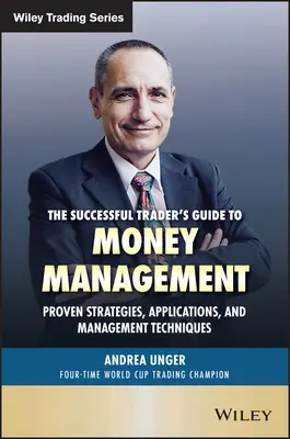 The Successful Trader's Guide to Money Management: Strategii, aplicații și tehnici de gestionare dovedite - The Successful Trader's Guide to Money Management: Proven Strategies, Applications, and Management Techniques