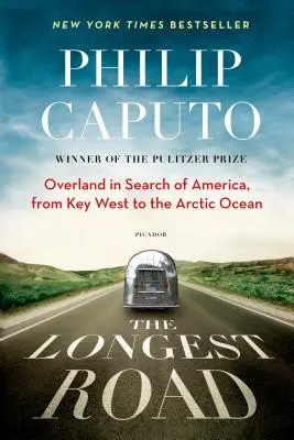 Cel mai lung drum: Overland în căutarea Americii, de la Key West la Oceanul Arctic - The Longest Road: Overland in Search of America, from Key West to the Arctic Ocean