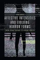 Intensități afective și forme de groază în evoluție: De la found footage la realitatea virtuală - Affective Intensities and Evolving Horror Forms: From Found Footage to Virtual Reality