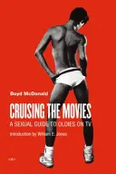 Cruising the Movies: Un ghid sexual pentru Oldies on TV - Cruising the Movies: A Sexual Guide to Oldies on TV