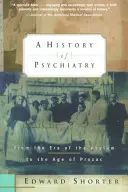 O istorie a psihiatriei: De la era azilului la era Prozac - A History of Psychiatry: From the Era of the Asylum to the Age of Prozac