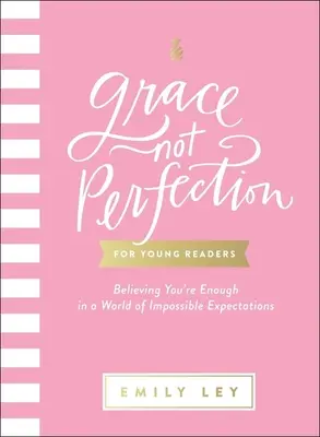 Har, nu perfecțiune pentru tinerii cititori: Să crezi că ești suficient într-o lume a așteptărilor imposibile - Grace, Not Perfection for Young Readers: Believing You're Enough in a World of Impossible Expectations
