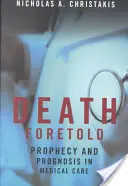 Moartea prevestită: Profeție și prognostic în îngrijirea medicală - Death Foretold: Prophecy and Prognosis in Medical Care