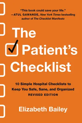 The Patient's Checklist: 10 Simple Hospital Checklists to Keep You Safe, Sane, and Organized (10 liste de verificare simple pentru spital pentru a vă menține în siguranță, nebun și organizat) - The Patient's Checklist: 10 Simple Hospital Checklists to Keep You Safe, Sane, and Organized