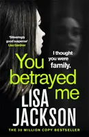 You Betrayed Me - Noul thriller polițist captivant al autorului bestsellerului - You Betrayed Me - The new gripping crime thriller from the bestselling author