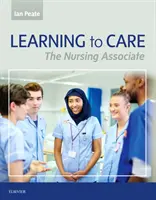 Learning to Care: Nursing Associate - Learning to Care: The Nursing Associate