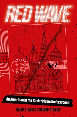 Red Wave: Un american în underground-ul muzical sovietic - Red Wave: An American in the Soviet Music Underground