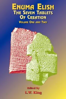 Enuma Elish: Cele șapte tăblițe ale creației: Legendele babiloniene și asiriene cu privire la crearea lumii și a omenirii (The Babylonian and Assyrian Legends Concerning the Creation of the World and of Mankind) - Enuma Elish: The Seven Tablets of Creation: The Babylonian and Assyrian Legends Concerning the Creation of the World and of Mankind.