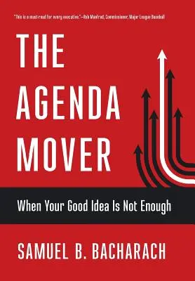 The Agenda Mover: Când ideea ta bună nu este suficientă - The Agenda Mover: When Your Good Idea Is Not Enough