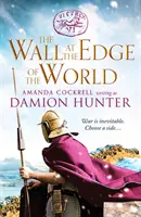 Zidul de la marginea lumii - O aventură de neuitat în Imperiul Roman - Wall at the Edge of the World - An unputdownable adventure in the Roman Empire