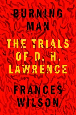 Burning Man: The Trials of D. H. Lawrence