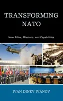 Transformarea NATO: Noi aliați, misiuni și capacități - Transforming NATO: New Allies, Missions, and Capabilities