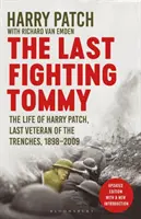 Last Fighting Tommy - Viața lui Harry Patch, ultimul veteran al tranșeelor, 1898-2009 - Last Fighting Tommy - The Life of Harry Patch, Last Veteran of the Trenches, 1898-2009