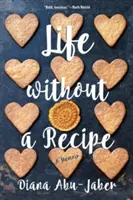 Viața fără rețetă: A Memoir - Life Without a Recipe: A Memoir