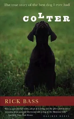 Colter: The True Story of the Best Dog I Ever Had (Povestea adevărată a celui mai bun câine pe care l-am avut vreodată) - Colter: The True Story of the Best Dog I Ever Had