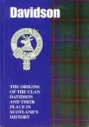 Davidsons - Originile clanului Davidson și locul lor în istorie - Davidsons - The Origins of the Clan Davidson and Their Place in History
