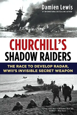Churchill's Shadow Raiders: Cursa pentru dezvoltarea radarului, arma secretă invizibilă a celui de-al Doilea Război Mondial (The Race to Develop Radar, World War II's Invisible Secret Weapon) - Churchill's Shadow Raiders: The Race to Develop Radar, World War II's Invisible Secret Weapon