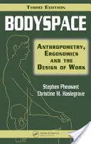 Bodyspace: Anthropometry, Ergonomics and the Design of Work, Ediția a treia - Bodyspace: Anthropometry, Ergonomics and the Design of Work, Third Edition