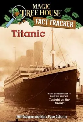 Titanic: A Nonfiction Companion to Magic Tree House #17: În seara asta pe Titanic - Titanic: A Nonfiction Companion to Magic Tree House #17: Tonight on the Titanic