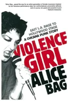 Fata violenței: Furia din East L.A. pe scena de la Hollywood, o poveste Chicana Punk - Violence Girl: East L.A. Rage to Hollywood Stage, a Chicana Punk Story
