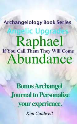 Arhanghelologie, Raphael Abundență: Dacă îi chemi, ei vor veni - Archangelology, Raphael Abundance: If You Call Them They Will Come
