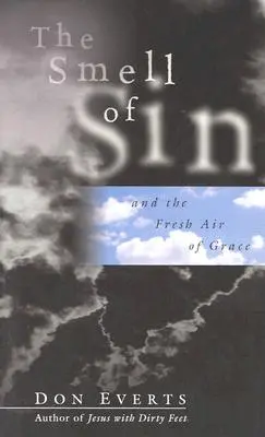 Mirosul păcatului: și aerul proaspăt al harului - The Smell of Sin: and the Fresh Air of Grace