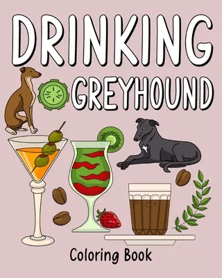 Cartea de colorat Greyhound de băut - Drinking Greyhound Coloring Book