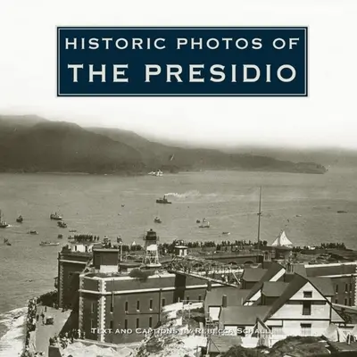 Fotografii istorice din Presidio - Historic Photos of the Presidio