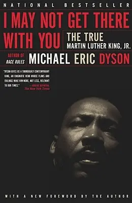 I May Not Get There with You: Adevăratul Martin Luther King Jr - I May Not Get There with You: The True Martin Luther King Jr