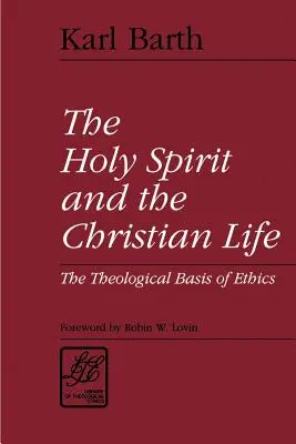 Duhul Sfânt și viața creștină: Bazele teologice ale eticii - The Holy Spirit and the Christian Life: The Theological Basis of Ethics