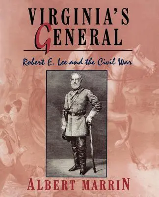 Generalul Virginiei: Robert E. Lee și Războiul Civil - Virginia's General: Robert E. Lee and the Civil War