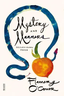 Mister și maniere: Proză ocazională - Mystery and Manners: Occasional Prose
