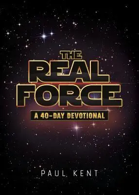 Forța reală: Un devoțional de 40 de zile - The Real Force: A 40-Day Devotional