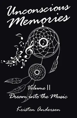 Memorii inconștiente Volumul II: Visul în muzică - Unconscious Memories Volume II: Dream into the Music