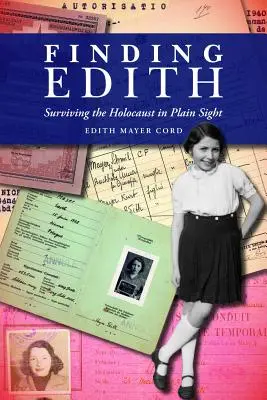 Găsirea lui Edith: Supraviețuirea Holocaustului în văzul tuturor - Finding Edith: Surviving the Holocaust in Plain Sight