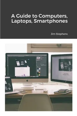 Un ghid al calculatoarelor, laptopurilor, telefoanelor inteligente - A Guide to Computers, Laptops, Smartphones