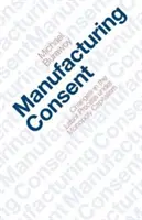Fabricarea consimțământului: Schimbări în procesul de muncă în cadrul capitalismului monopolist - Manufacturing Consent: Changes in the Labor Process Under Monopoly Capitalism