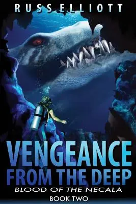 Răzbunarea din adâncuri - Cartea a doua: Sângele Necala - Vengeance from the Deep - Book Two: Blood of the Necala
